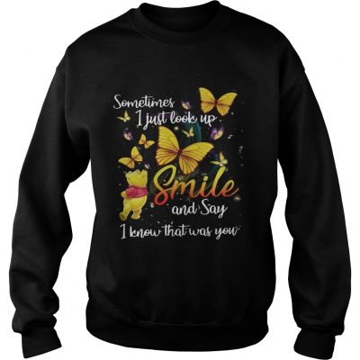Pooh and butterfly Sometimes I just look up smile and say I know that was you Sweater