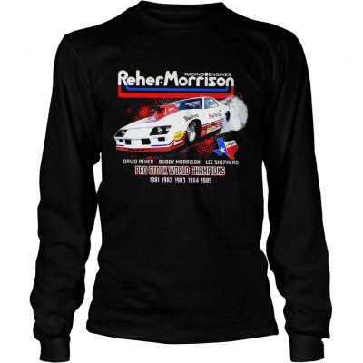 Racing engines Reher Morrison David Reher Buddy Morrison Lee Shepherd Longsleeve Tee