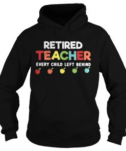 Retired teacher every child left behind Hoodie