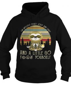 Sloth Im mostly peace love and light and a little go fuck yourself vintage Hoodie