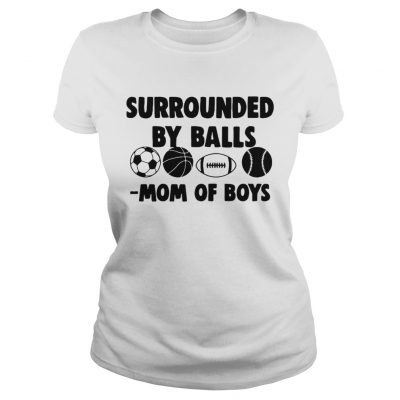 Surrounded by balls mom of boys ladies tee