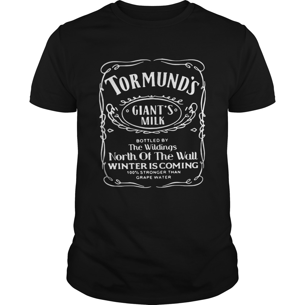 Tormund’s gaint’s milk bottled by the wildings North of the wall Winter is coming tshirt