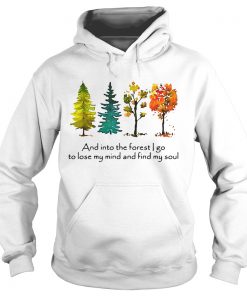Trees and into the forest I go to lose my mind and find my soul Hoodie