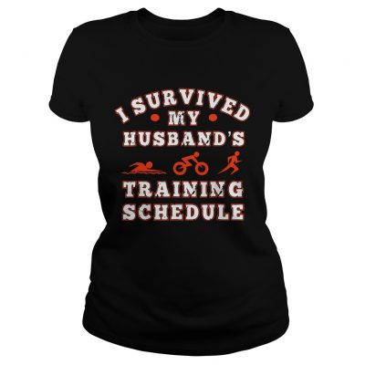 Triathlon I survived my husbands training schedule Ladies Tee