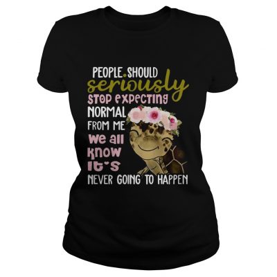 Turtle shirt People Should Seriously Stop Expecting Normal From Me Ladies Tee