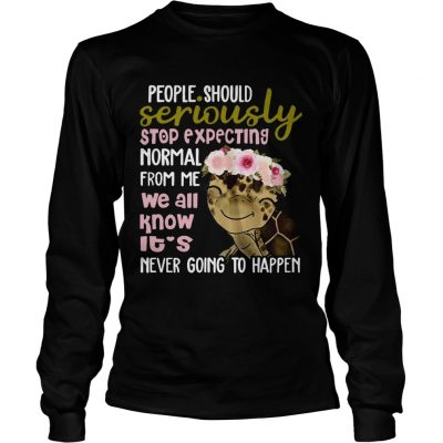 Turtle shirt People Should Seriously Stop Expecting Normal From Me Longsleeve Tee
