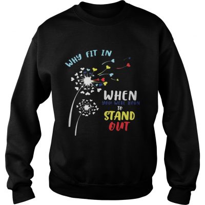Why fit in when you were born to stand out Sweater