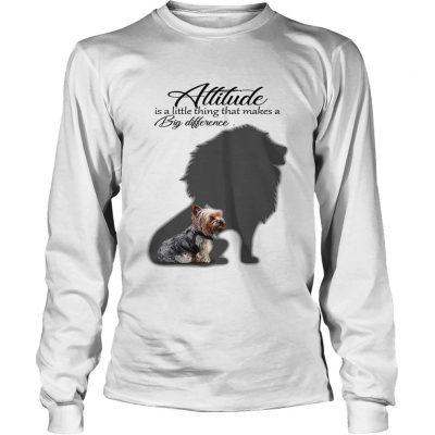 Yorkshire Terrier with Lion attitude is a little thing that makes a big difference Longsleeve tee