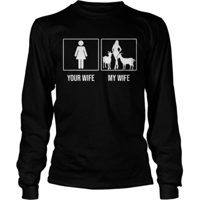 Your wife my wife Goat Longsleeve tee