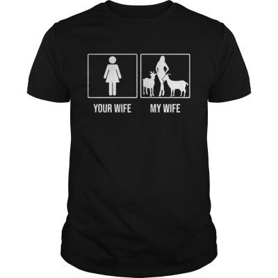 Your wife my wife Goat Unisex Shirt