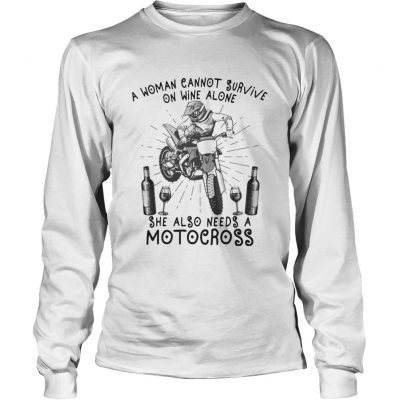 A Woman Cannot Survive On Wine Alone She Also Needs A Motocross Longsleeve Tee