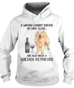 A woman cannot survive on wine alone she also needs a golden retriever Hoodie