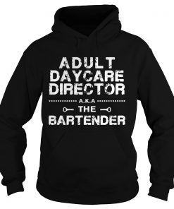 Adult daycare director aka the bartender Hoodie
