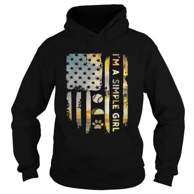America flag Im a simple girl I like baseball tacos and paw dog Hoodie