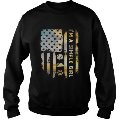 America flag Im a simple girl I like baseball tacos and paw dog Sweatshirt