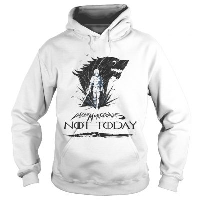 Arya Stark Valar Morghulis not today game of throne Hoodie