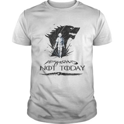 Arya Stark Valar Morghulis not today game of throne Unisex Shirt