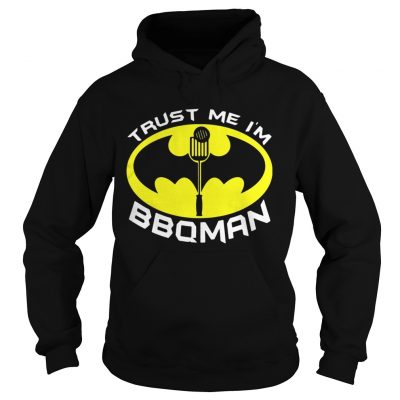 Batman trust me Im BBQMan Hoodie