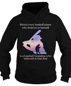Behind every baseball player who believes in himself is a baseball grandma Hoodie