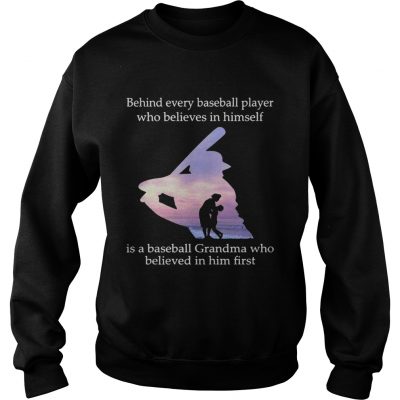 Behind every baseball player who believes in himself is a baseball grandma Sweater
