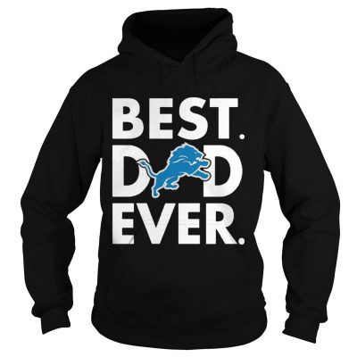 Best Dad Ever Detroit Lions Fathers Day Hoodie