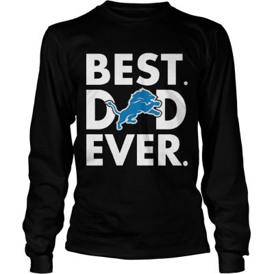 Best Dad Ever Detroit Lions Fathers Day Longsleeve Tee