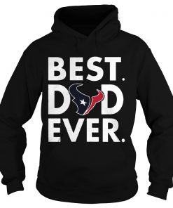 Best Dad Ever Houston Texans Fathers Day Hoodie
