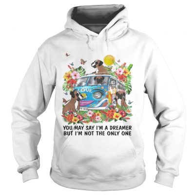 Boxer You May say Im Dreamer But Im Not The Only One Hoodie