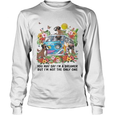 Boxer You May say Im Dreamer But Im Not The Only One Longsleeve Tee