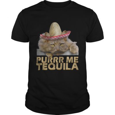 Cat Purrr me tequila Unisex Shirt