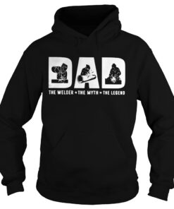 Dad the welder the myth the legend Hoodie