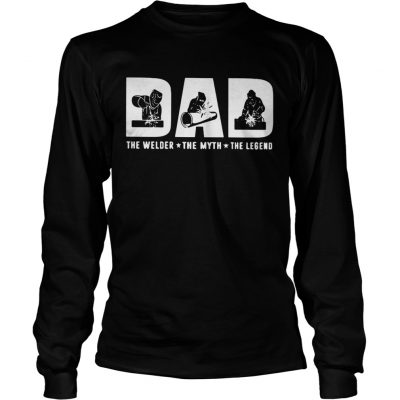 Dad the welder the myth the legend Longsleeve Tee