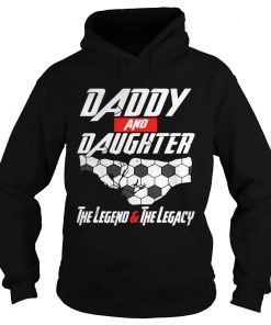 Daddy and daughter the legend and the legacy Hoodie
