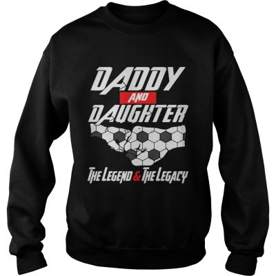 Daddy and daughter the legend and the legacy Sweater