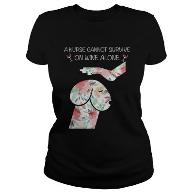 Dickhead dog A nurse cannot survive on wine alone Ladies Tee