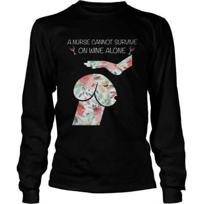 Dickhead dog A nurse cannot survive on wine alone Longsleeve Tee