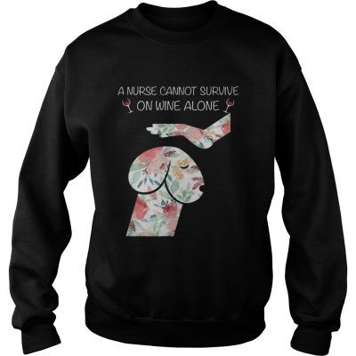 Dickhead dog A nurse cannot survive on wine alone Sweater