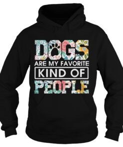Dogs are my favorite kind of people Hoodie