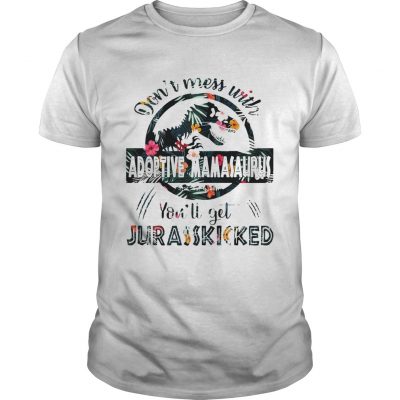 Dont Mess With Adoptive Mamasaurus Unisex Shirt