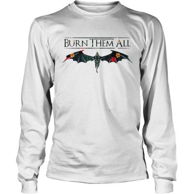 Drogon Dracarys burn them all Game of Thrones Longsleeve Tee