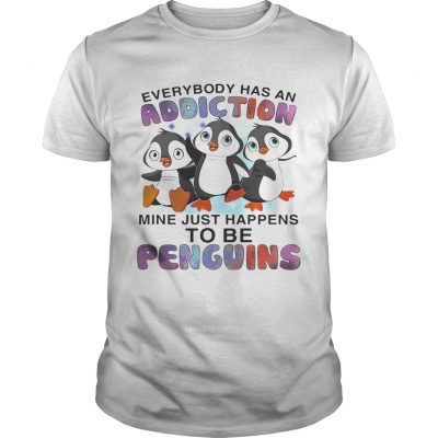 Everybody has an addiction mine happens to be penguins Unisex Shirt