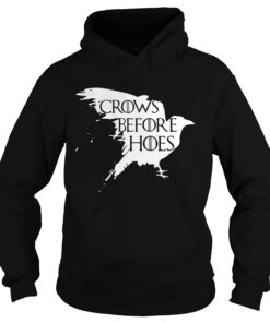 Game Of Thrones crows before hoes Hoodie