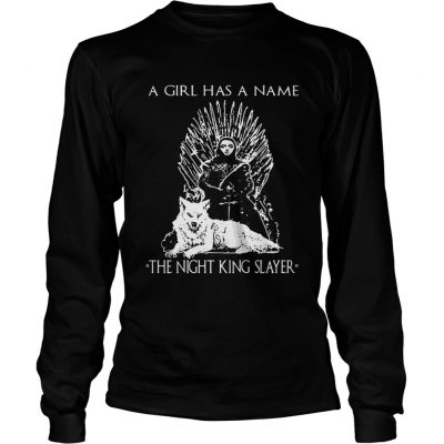 Game of Thrones Arya Stark the girl has a name The Night King Slayer Longsleeve Tee