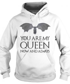 Game of Thrones Daenerys Targaryen you are my Queen now and always Hoodie