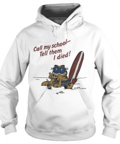 Garfield on vacation call my school tell them I died Hoodie