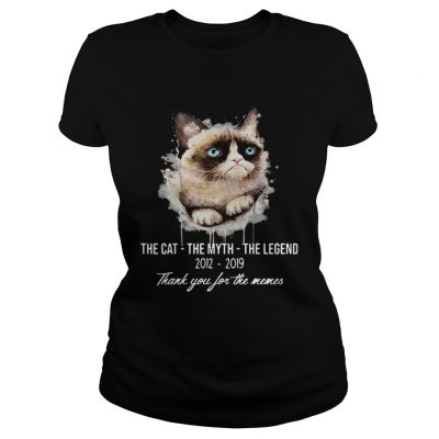 Grumpy Cat the cat the myth the legend 2012 2019 thank you for the memes Ladies Tee