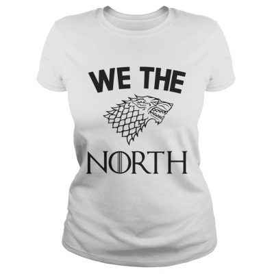 House Stark we the North Game of Thrones Ladies Tee