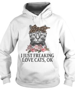 I Just Freaking Love Cats OK Flowers Floral Hoodie