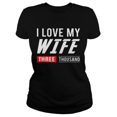 I love my wife three thousand Marvel Studios Ladies Tee