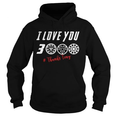 I love you 3000 thanksTony Hoodie